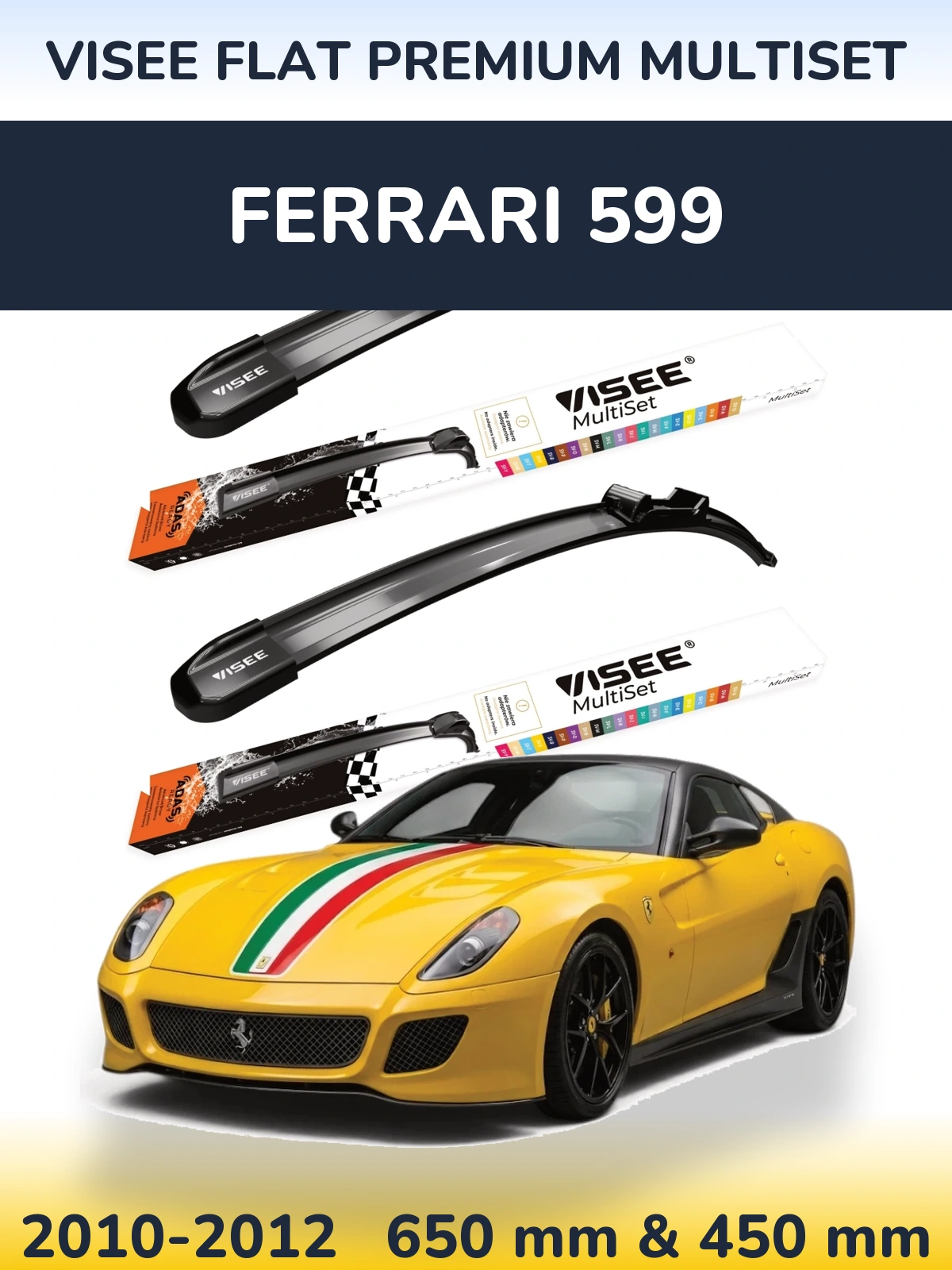 Komplet przednich wycieraczek VISEE FLAT PREMIUM MultiSet 650 & 450 mm do Ferrari 599 2010-2012