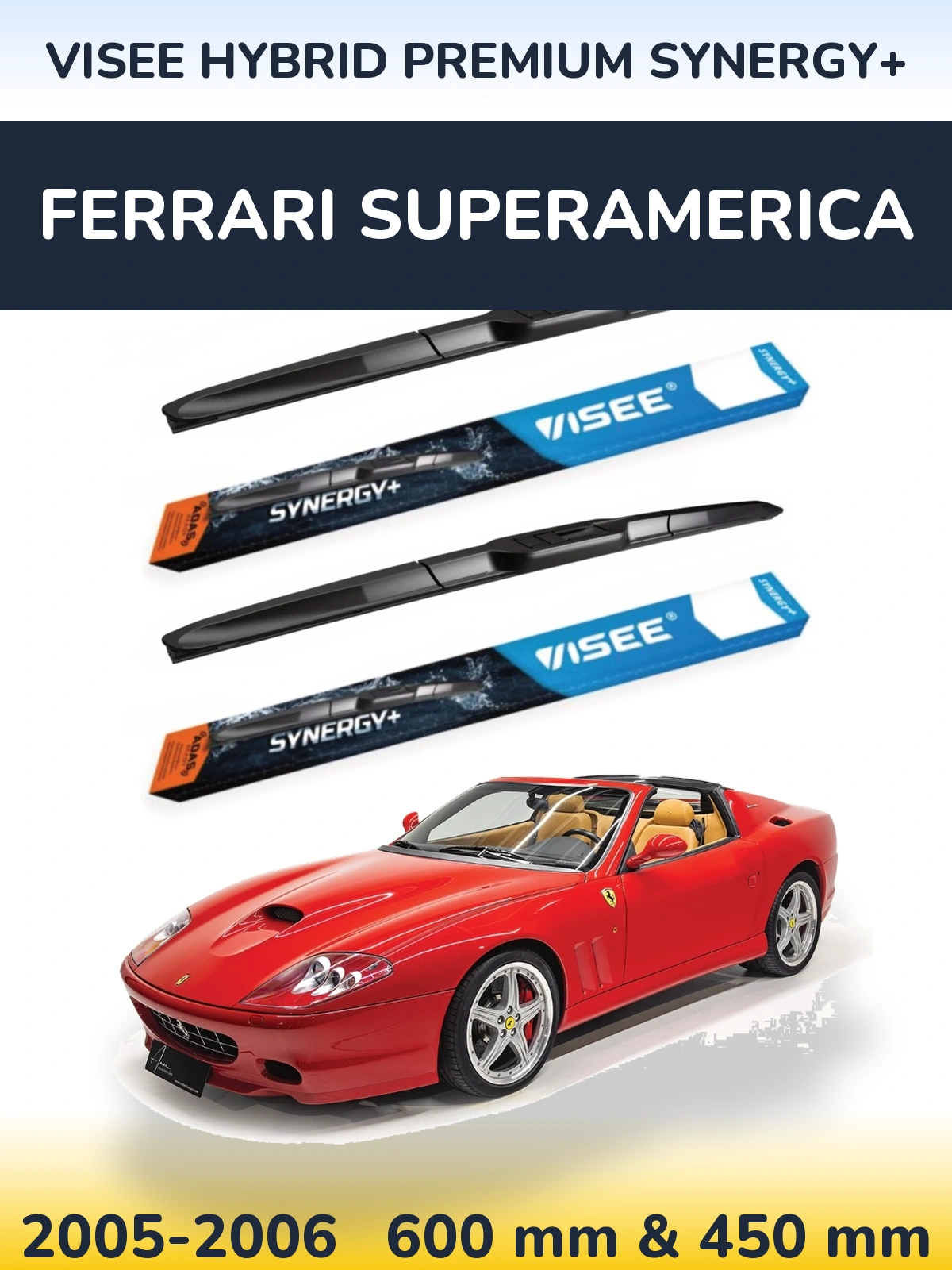 Komplet przednich wycieraczek VISEE HYBRID PREMIUM SYNERGY+ 600 & 450 mm do Ferrari Superamerica 2005-2006