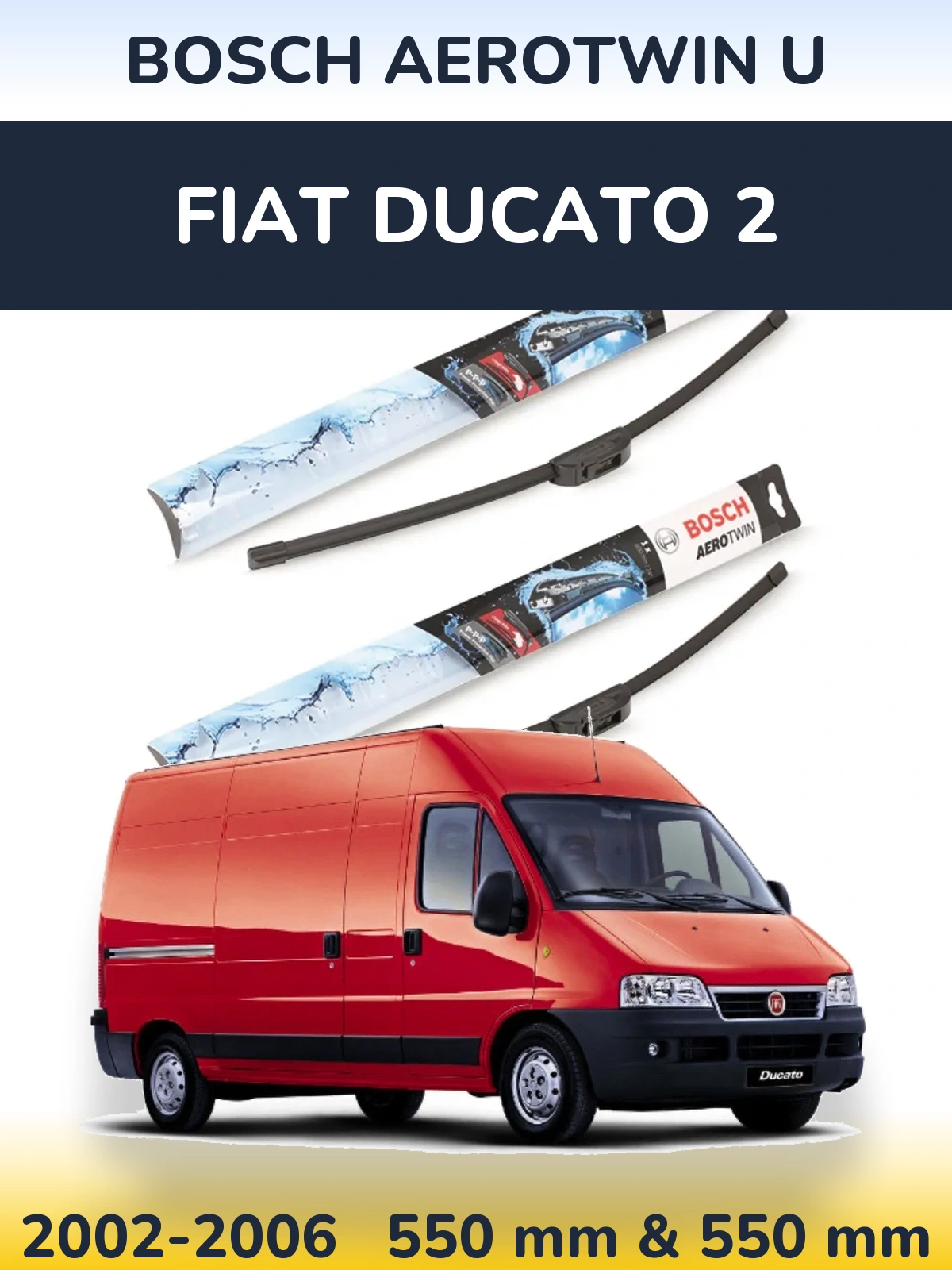 Komplet przednich wycieraczek BOSCH AeroTwin U 550 & 550 mm do Fiat Ducato 2 2002-2006