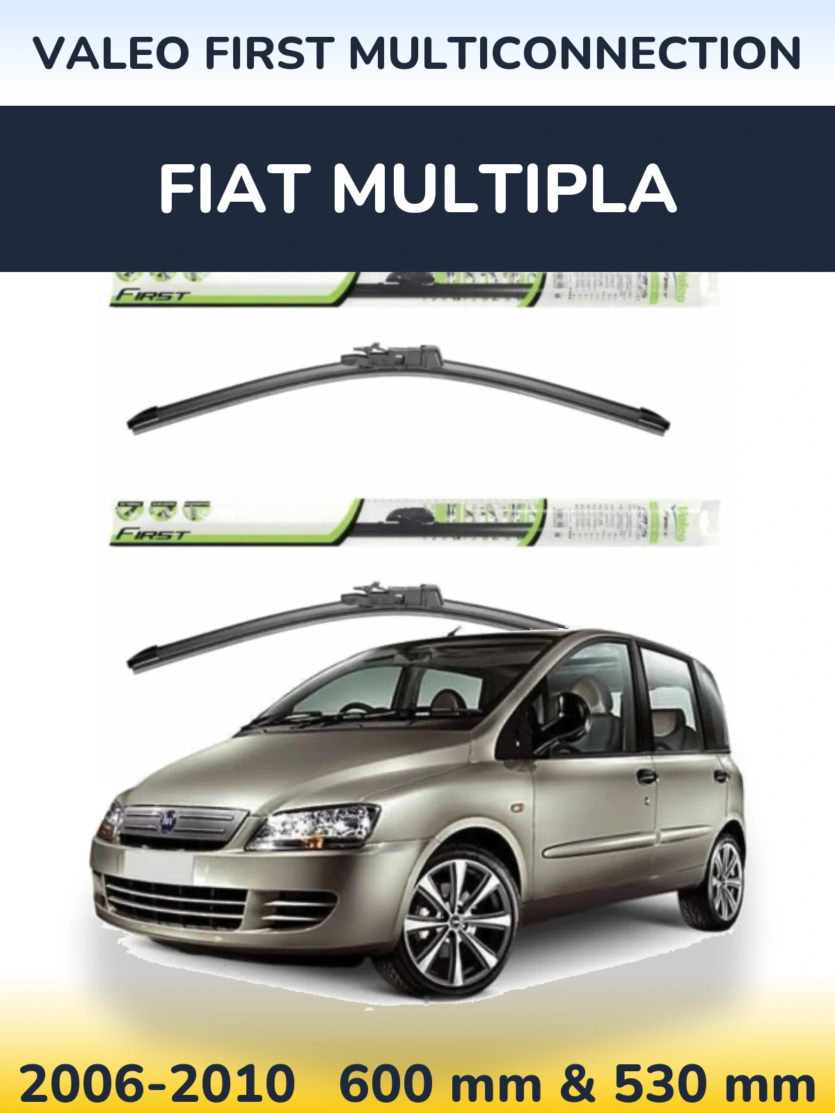Komplet przednich wycieraczek Valeo First MultiConnection 600 & 530 mm do Fiat Multipla 2006-2010