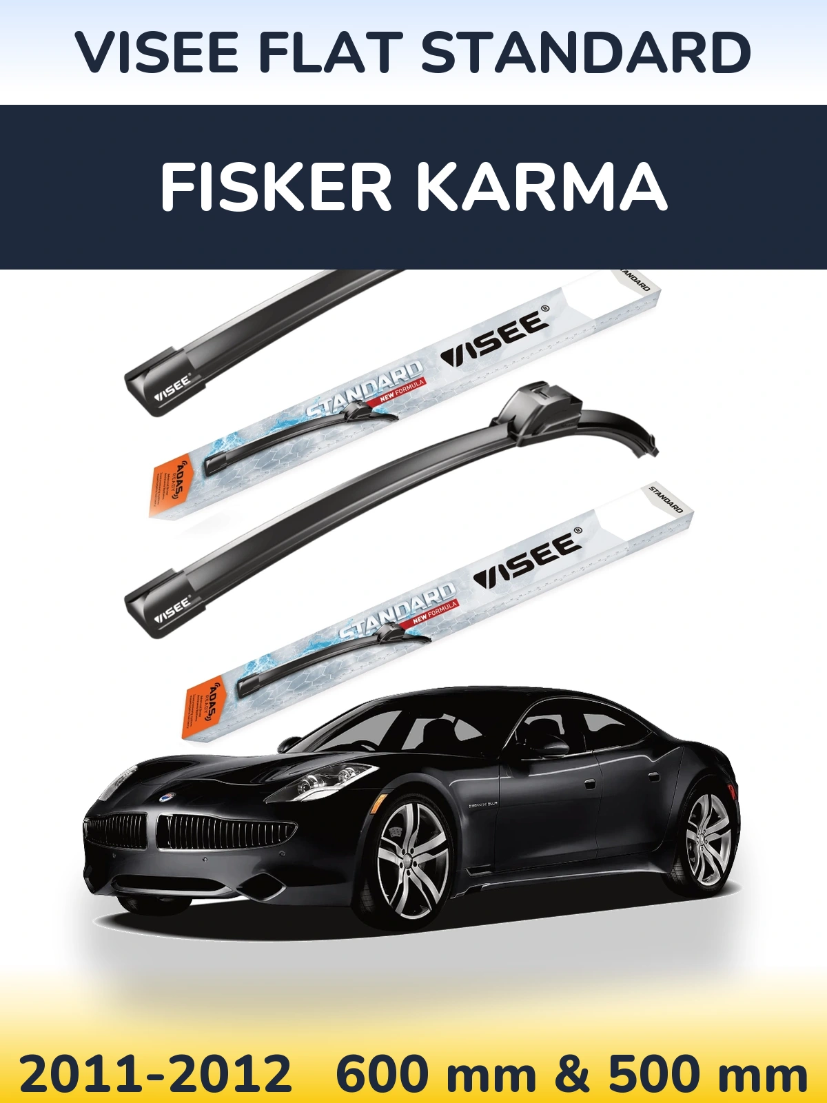 Front wiper blade set VISEE FLAT STANDARD 600 & 500 mm for Fisker Karma 2011-2012