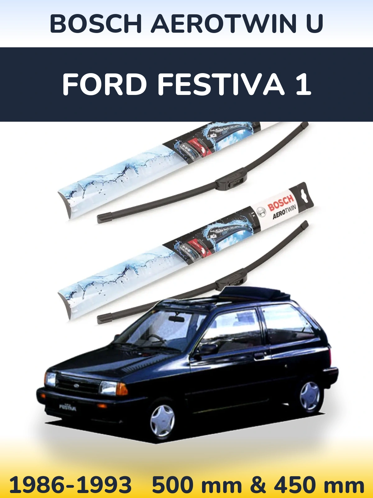 Front wiper blade set BOSCH AeroTwin U 500 & 450 mm for Ford Festiva 1 1986-1993