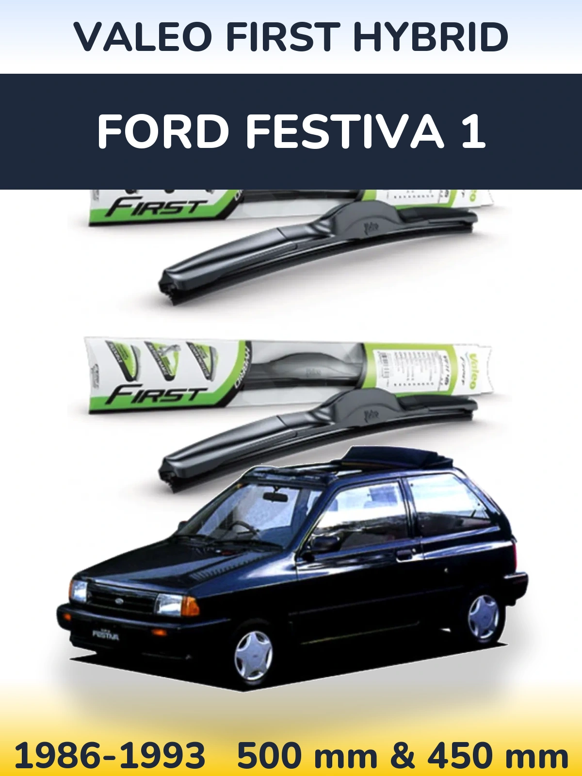 Front wiper blade set Valeo First Hybrid 500 & 450 mm for Ford Festiva 1 1986-1993