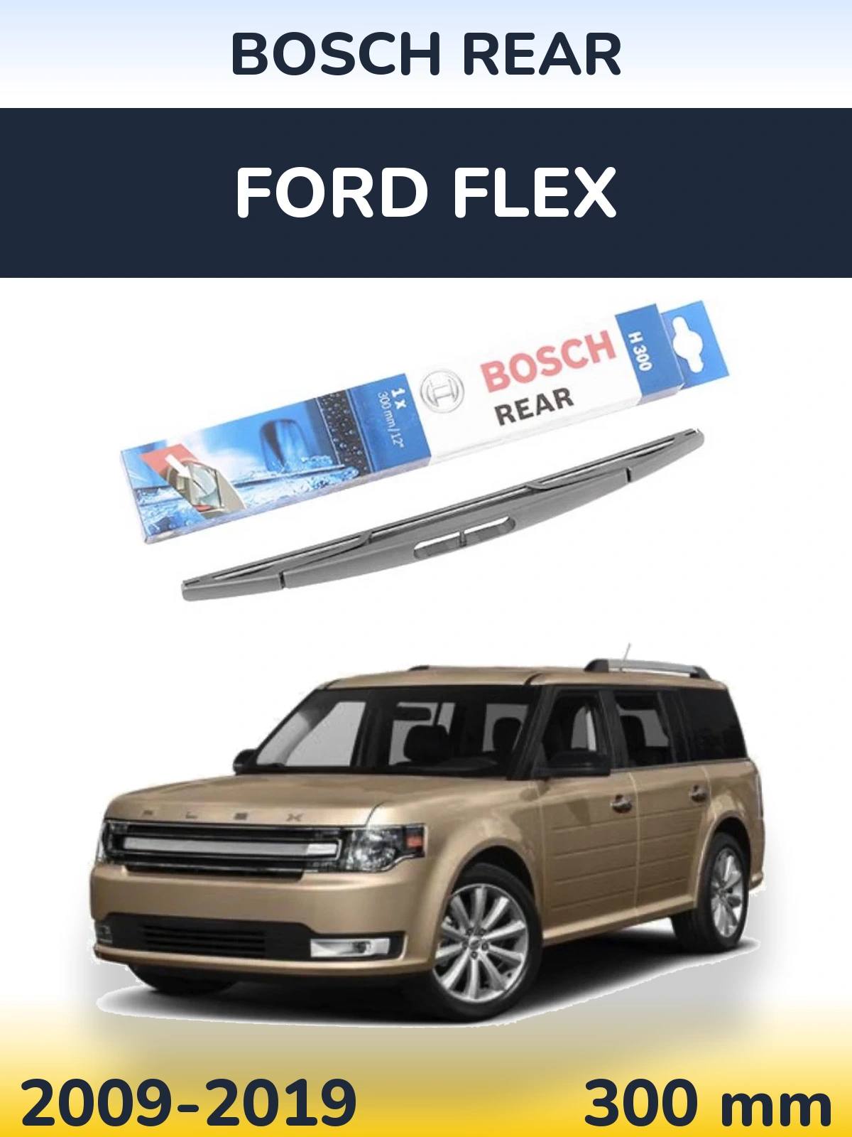 Rear wiper blade BOSCH Rear 300 mm for Ford Flex 2009-2019