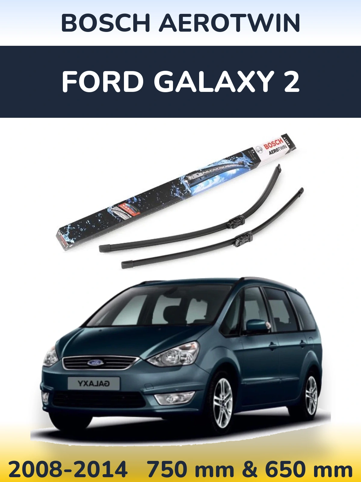 Komplet przednich wycieraczek BOSCH AeroTwin 750 & 650 mm do Ford Galaxy 2 2008-2014