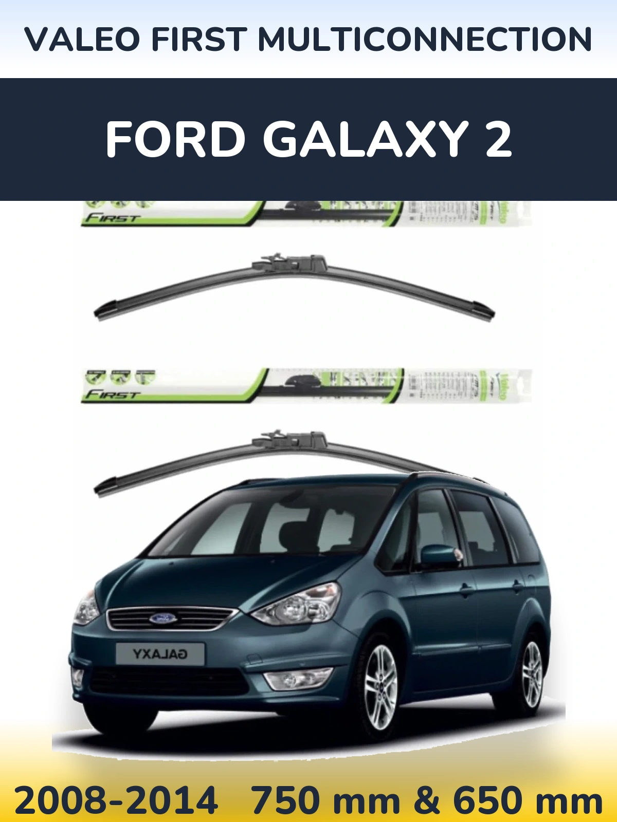 Front wiper blade set Valeo First MultiConnection 750 & 650 mm for Ford Galaxy 2 2008-2014