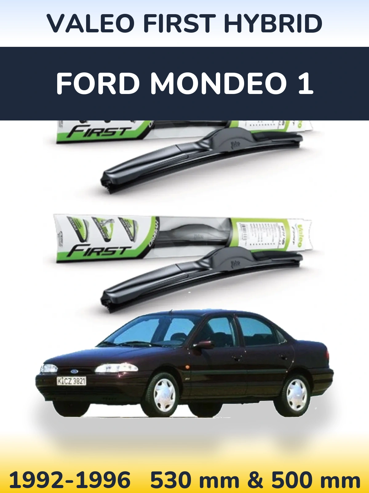 Front wiper blade set Valeo First Hybrid 530 & 500 mm for Ford Mondeo 1 1992-1996