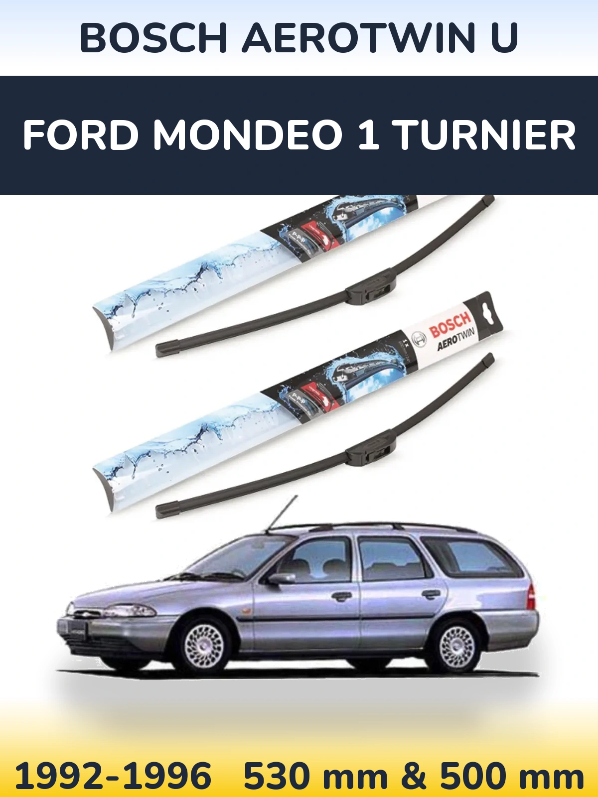 Komplet przednich wycieraczek BOSCH AeroTwin U 530 & 500 mm do Ford Mondeo 1 Turnier 1992-1996