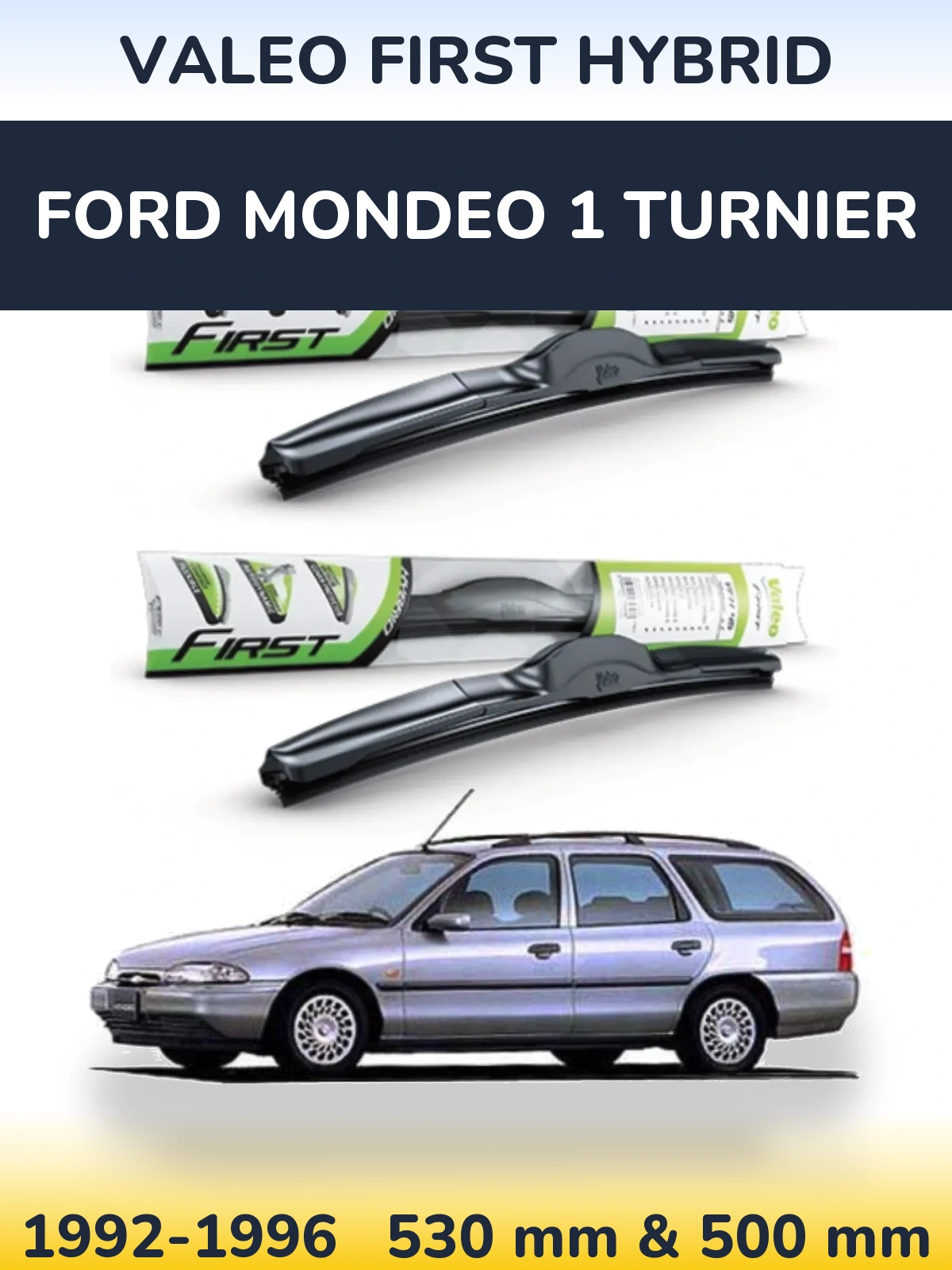 Комплект передних дворников Valeo First Hybrid 530 & 500 мм для Ford Mondeo 1 Turnier 1992-1996