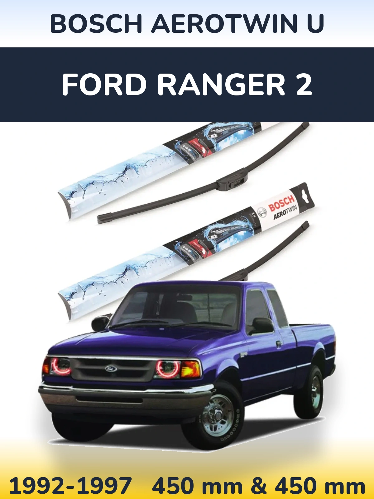 Комплект передних дворников BOSCH AeroTwin U 450 & 450 мм для Ford Ranger 2 1992-1997