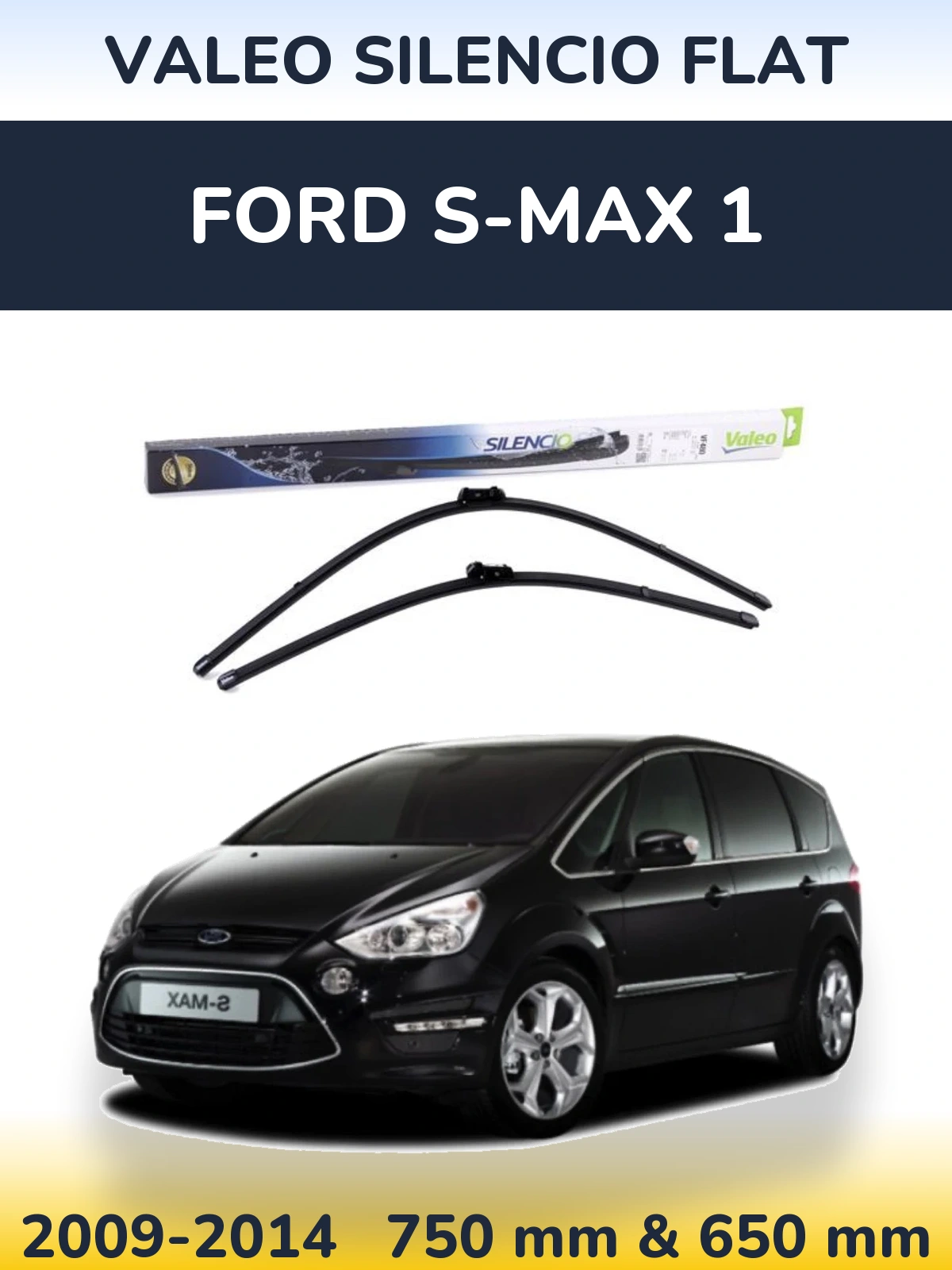 Front wiper blade set Valeo Silencio Flat 750 & 650 mm for Ford S-MAX 1 2009-2014
