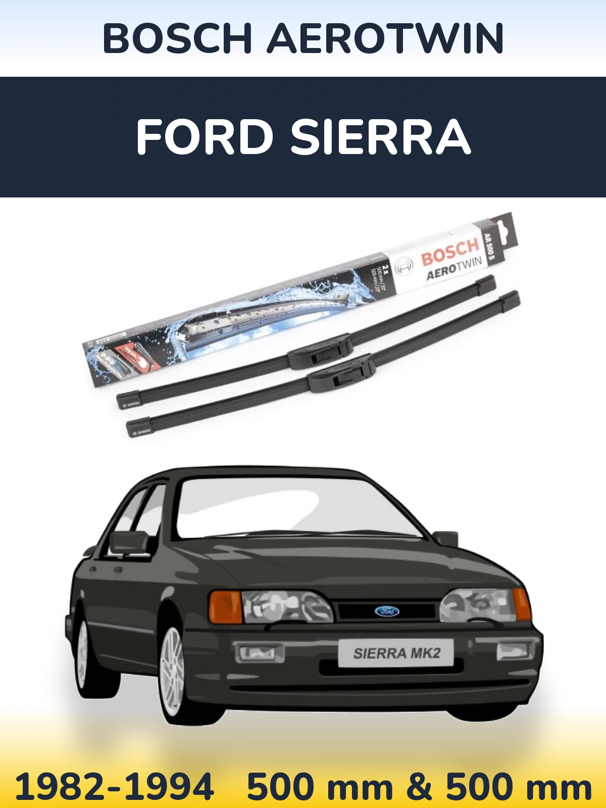 Front wiper blade set BOSCH AeroTwin 500 & 500 mm for Ford Sierra 1982-1994