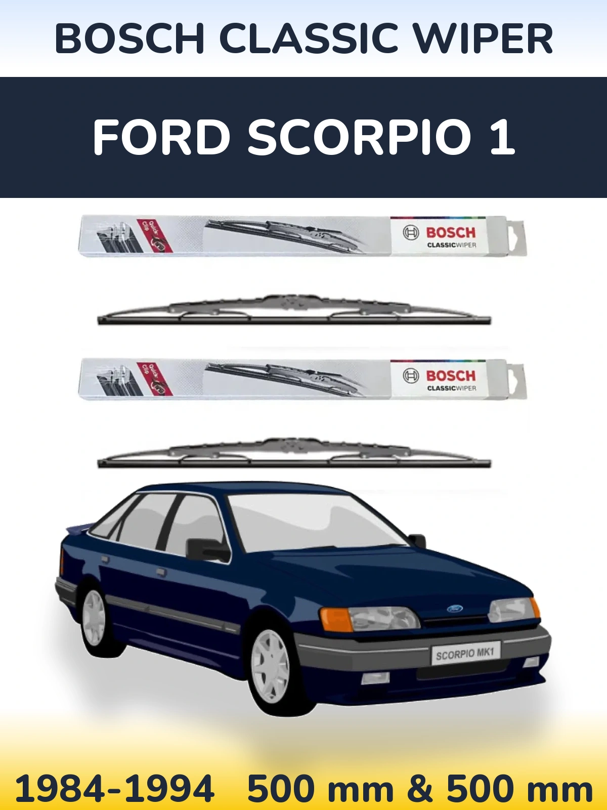 Komplet przednich wycieraczek BOSCH Classic Wiper 500 & 500 mm do Ford Scorpio 1 1984-1994