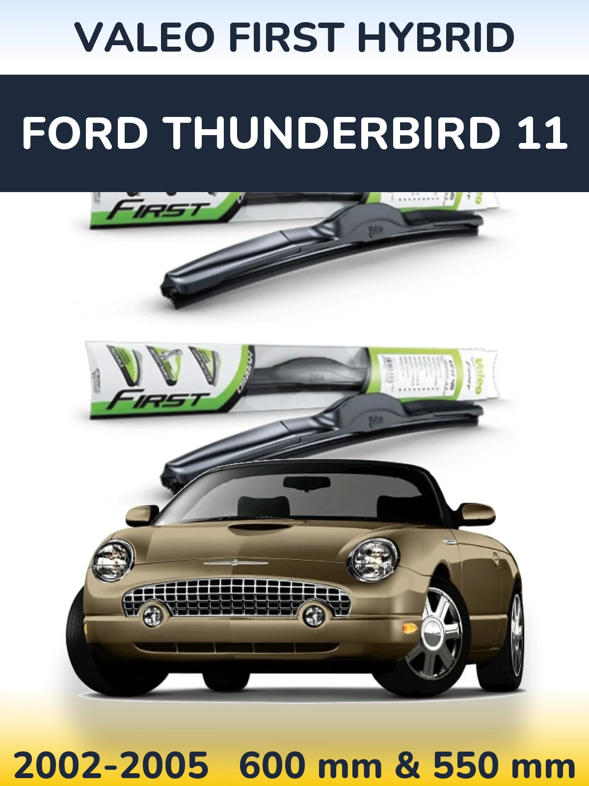 Komplet przednich wycieraczek Valeo First Hybrid 600 & 550 mm do Ford Thunderbird 11 2002-2005