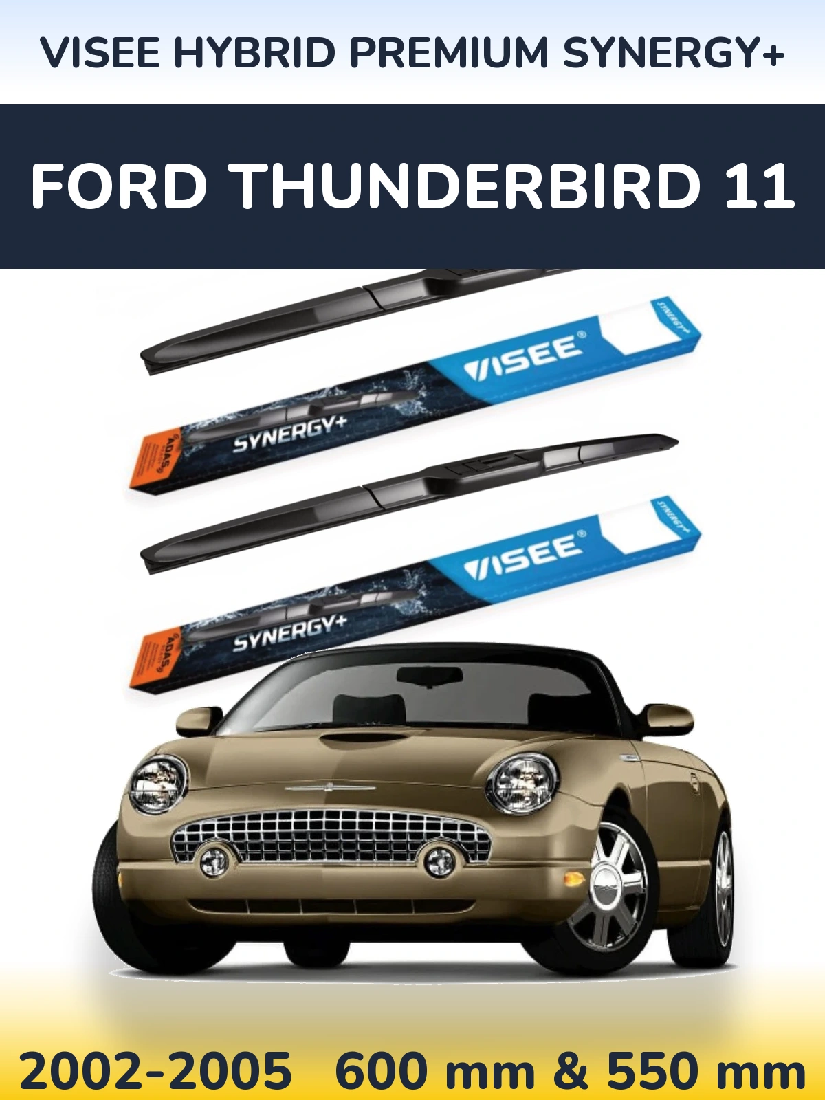 Комплект передніх щіток VISEE HYBRID PREMIUM SYNERGY+ 600 & 550 мм для Ford Thunderbird 11 2002-2005