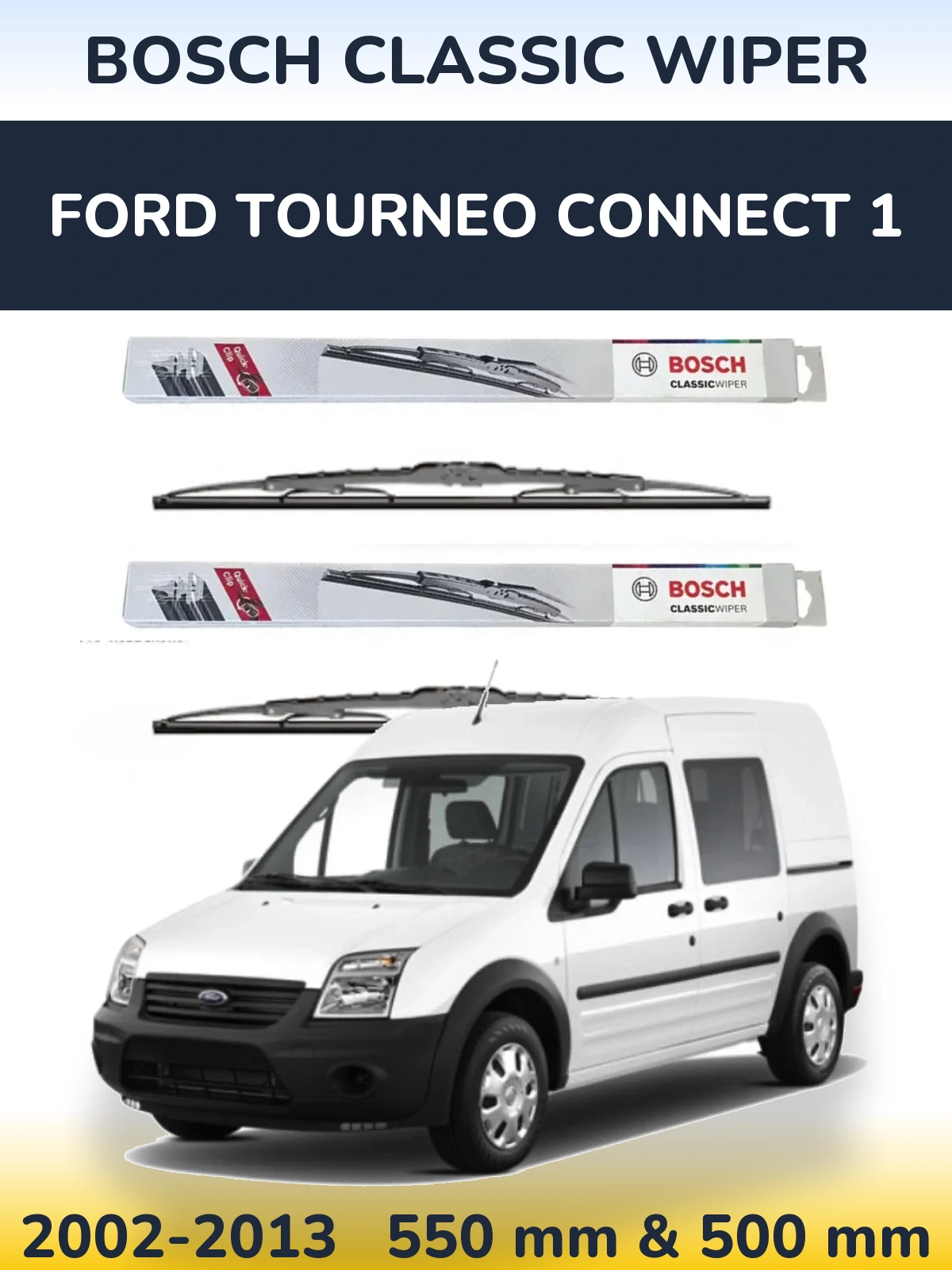 Komplet przednich wycieraczek BOSCH Classic Wiper 550 & 500 mm do Ford Tourneo Connect 1 2002-2013