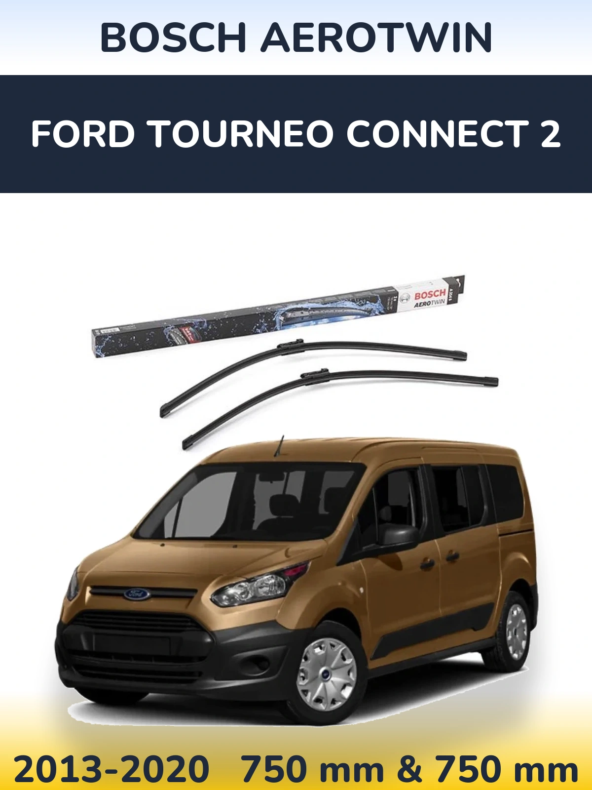 Front wiper blade set BOSCH AeroTwin 750 & 750 mm for Ford Tourneo Connect 2 2013-2020