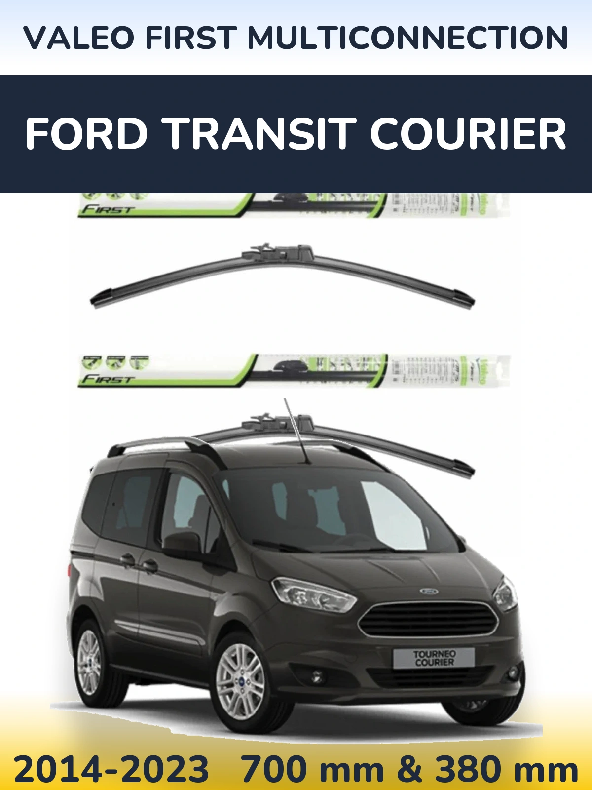 Front wiper blade set Valeo First MultiConnection 700 & 380 mm for Ford Transit Courier 2014-2023