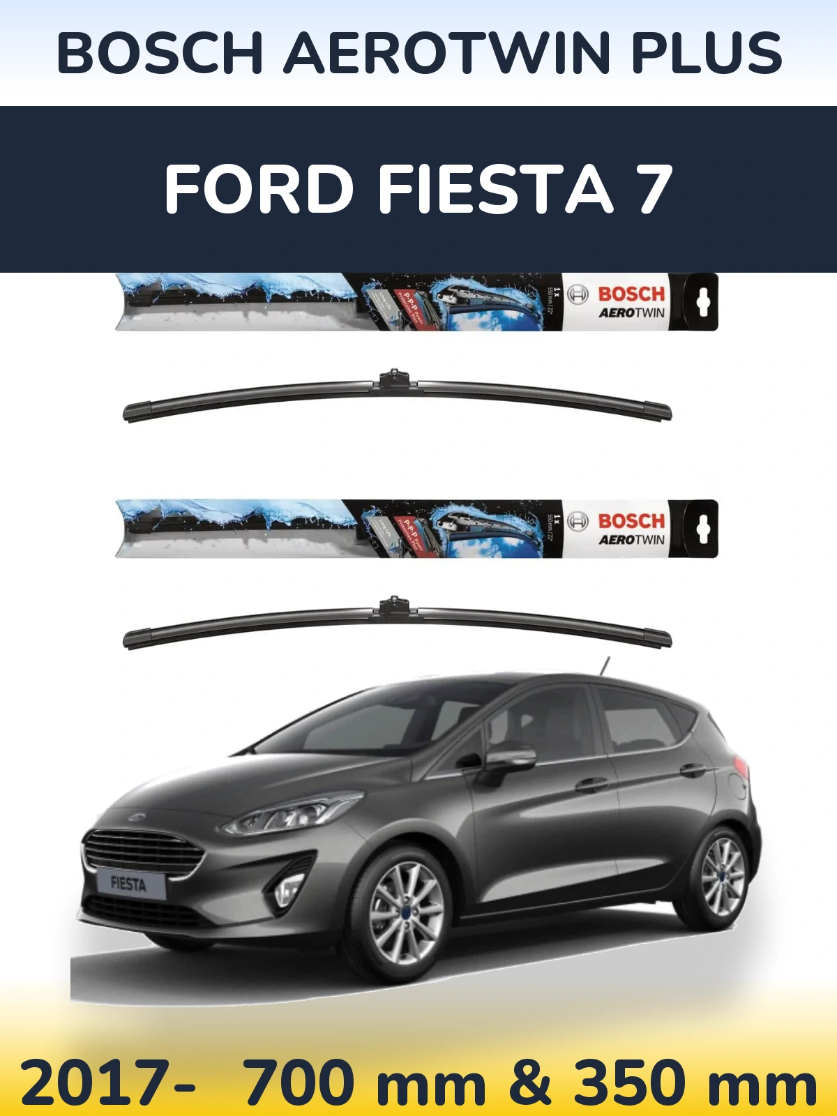 Комплект передних дворников BOSCH AeroTwin Plus 700 & 350 мм для Ford Fiesta 7 2017-2026