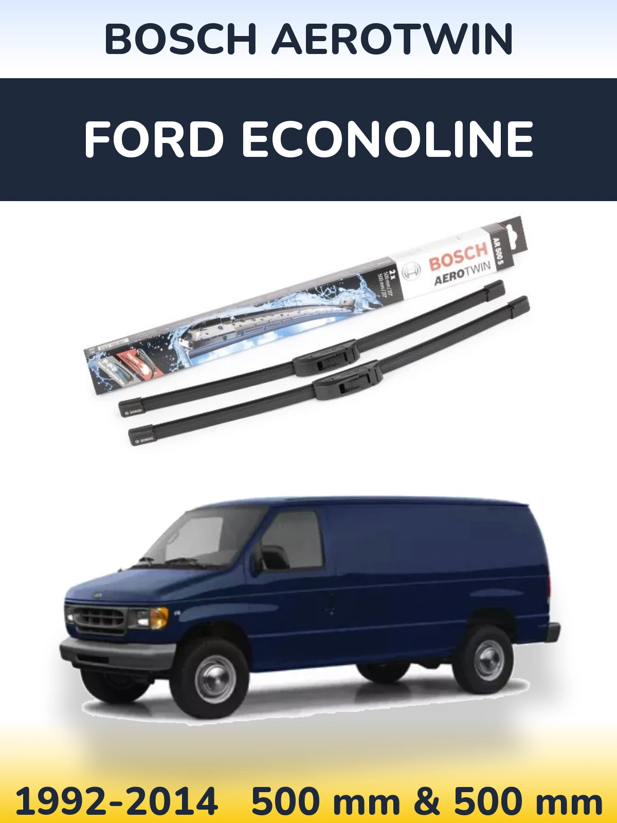 Комплект передніх щіток BOSCH AeroTwin 500 & 500 мм для Ford Econoline 1992-2014
