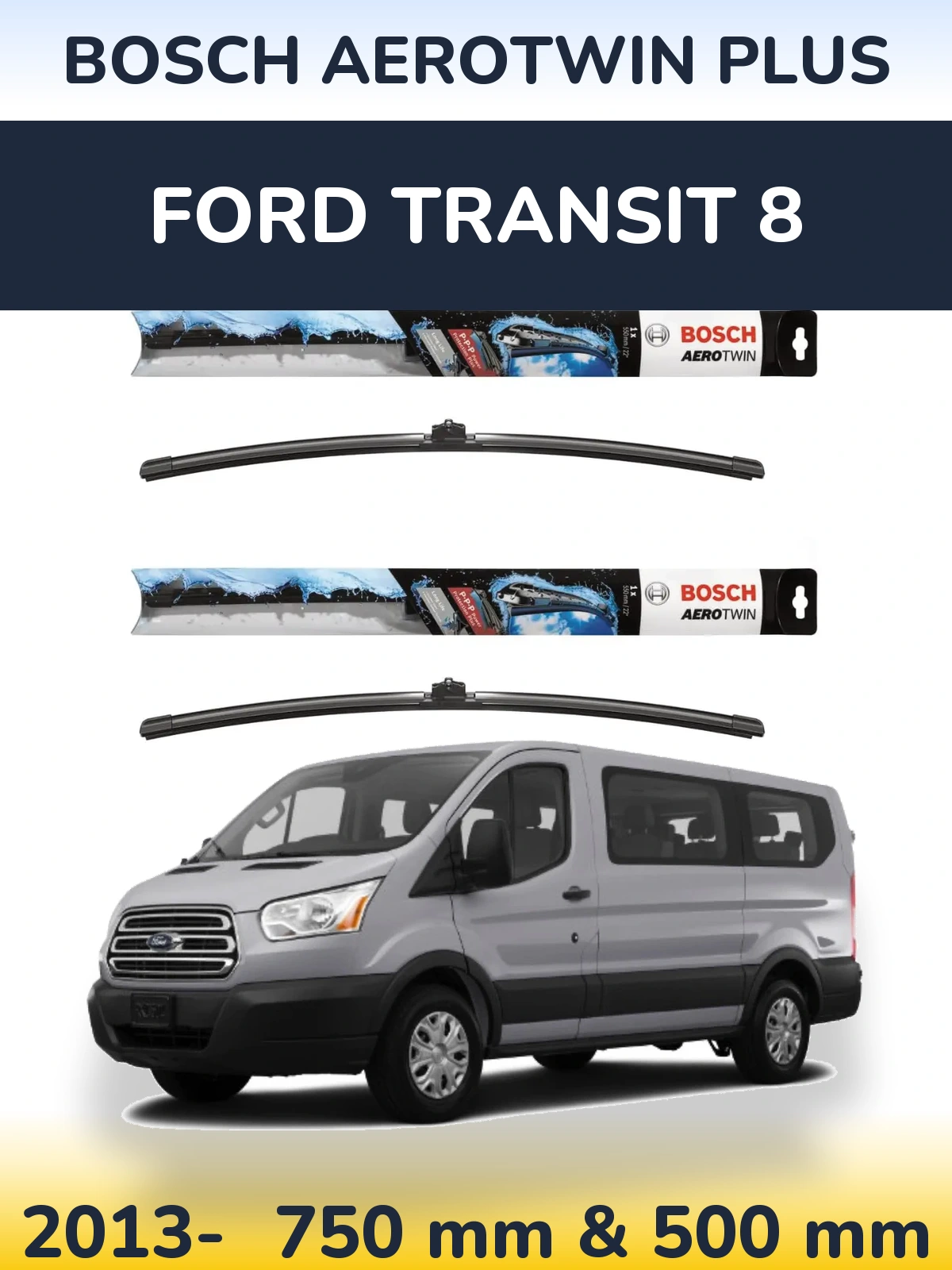 Front wiper blade set BOSCH AeroTwin Plus 750 & 500 mm for Ford Transit 8 2013-2026