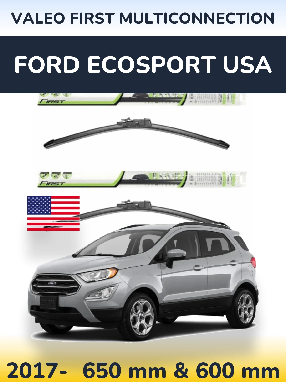 Front wiper blade set Valeo First MultiConnection 650 & 600 mm for Ford EcoSport USA 2017-2026