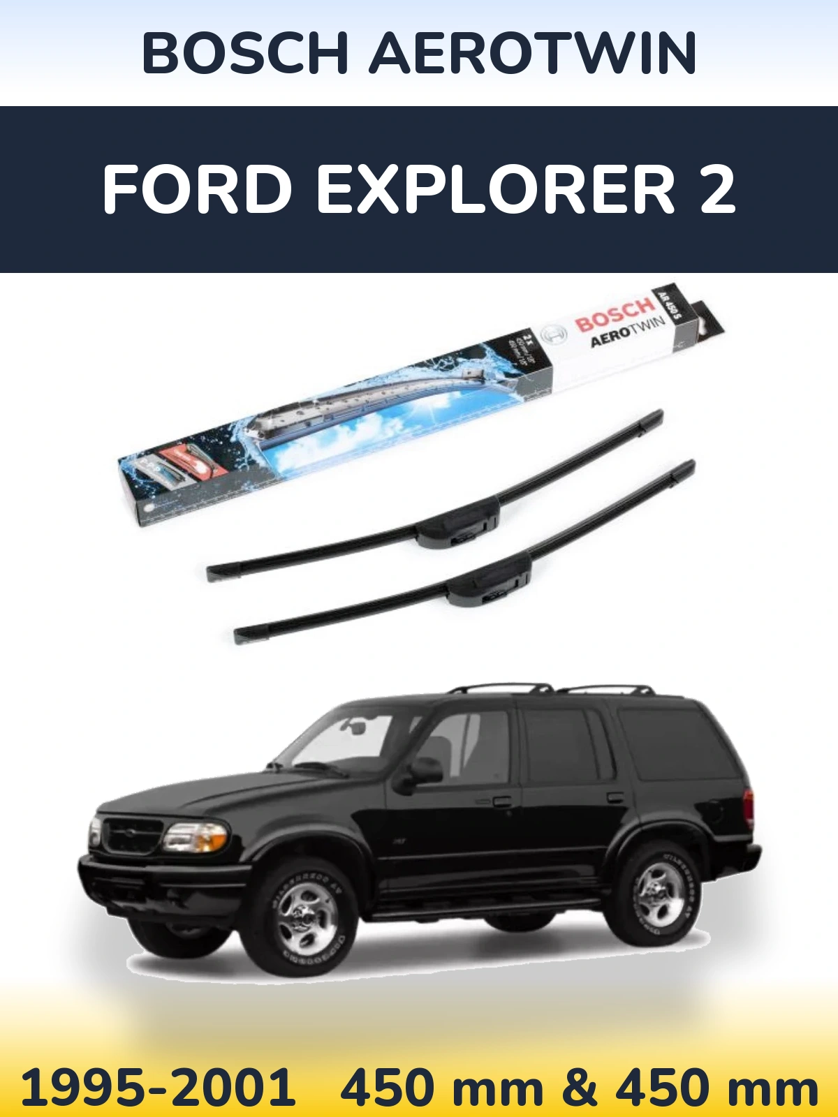 Komplet przednich wycieraczek BOSCH AeroTwin 450 & 450 mm do Ford Explorer 2 1995-2001