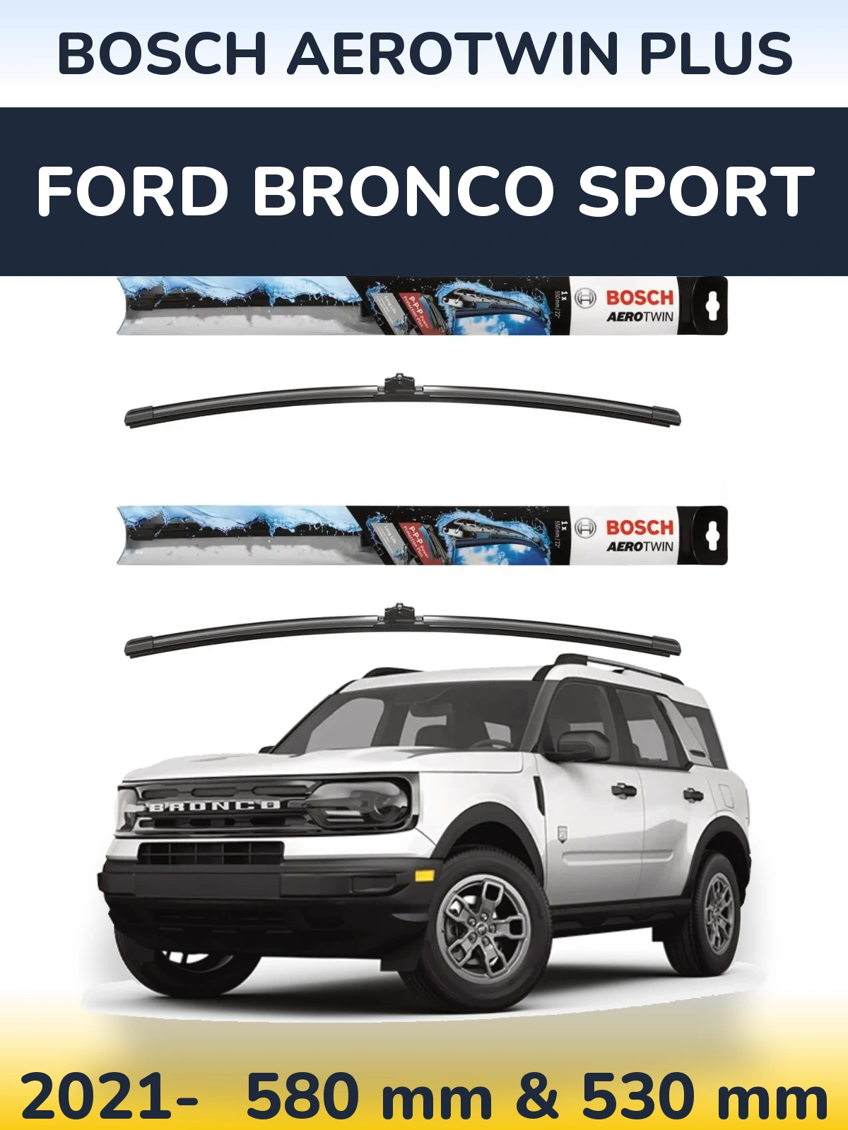Комплект передних дворников BOSCH AeroTwin Plus 580 & 530 мм для Ford Bronco Sport 2021-2026