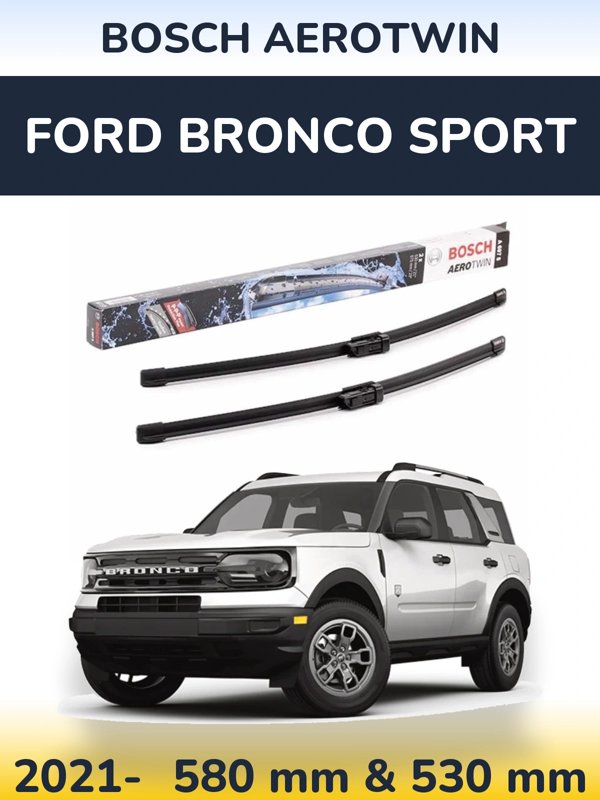 Комплект передних дворников BOSCH AeroTwin 580 & 530 мм для Ford Bronco Sport 2021-2026