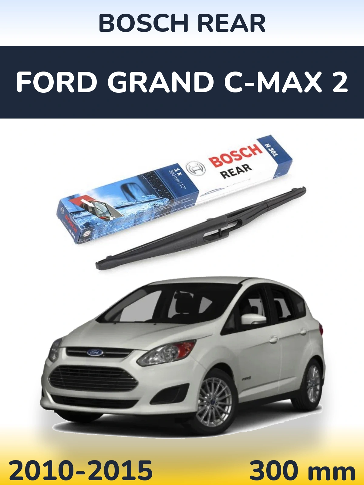 Tylna wycieraczka BOSCH Rear 300 mm do Ford Grand C-MAX 2 2010-2015