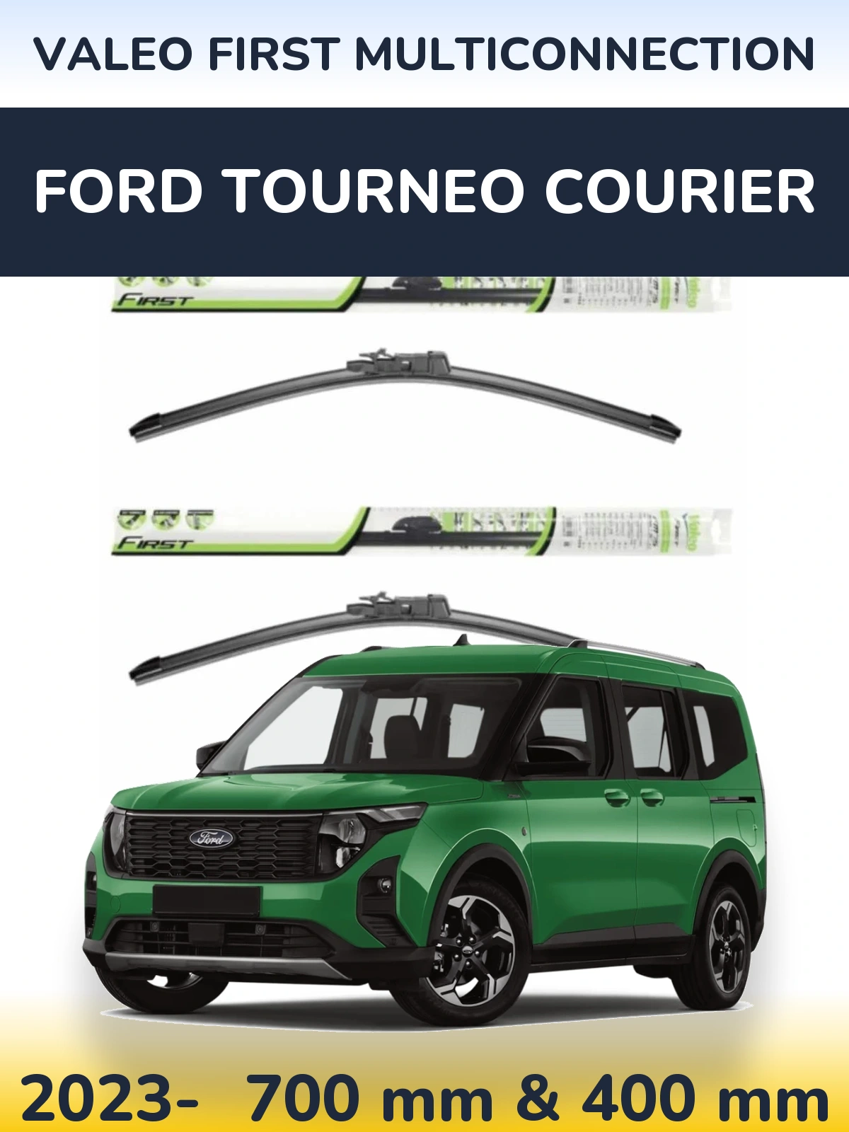 Front wiper blade set Valeo First MultiConnection 700 & 400 mm for Ford Tourneo Courier 2023-2026