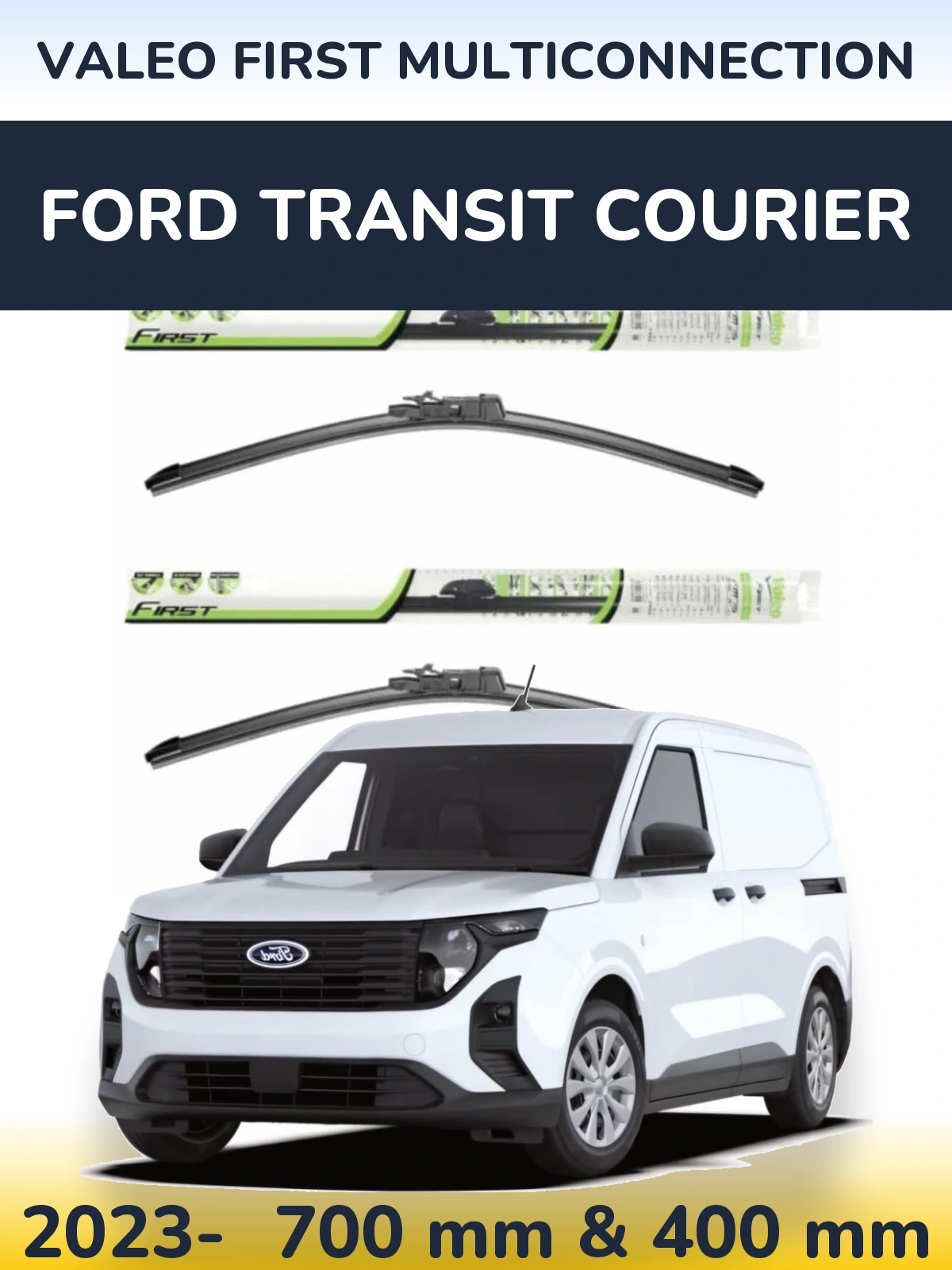 Front wiper blade set Valeo First MultiConnection 700 & 400 mm for Ford Transit Courier 2023-2026