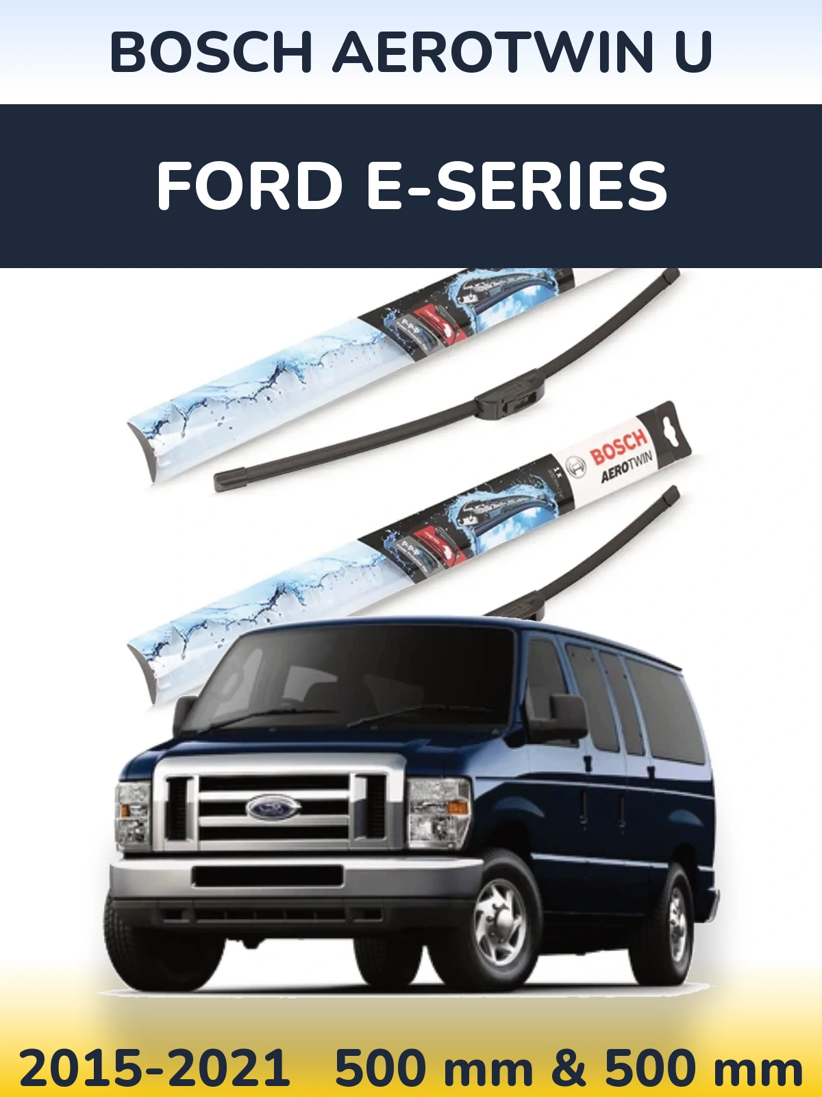 Komplet przednich wycieraczek BOSCH AeroTwin U 500 & 500 mm do Ford E-series 2015-2021