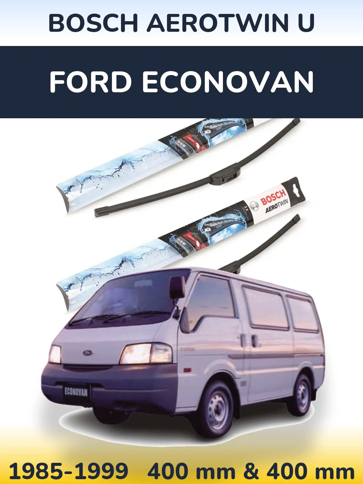 Front wiper blade set BOSCH AeroTwin U 400 & 400 mm for Ford Econovan 1985-1999