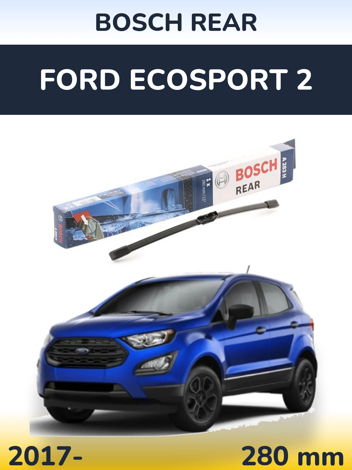 Задня щітка BOSCH Rear 280 мм для Ford EcoSport 2 2017-2026