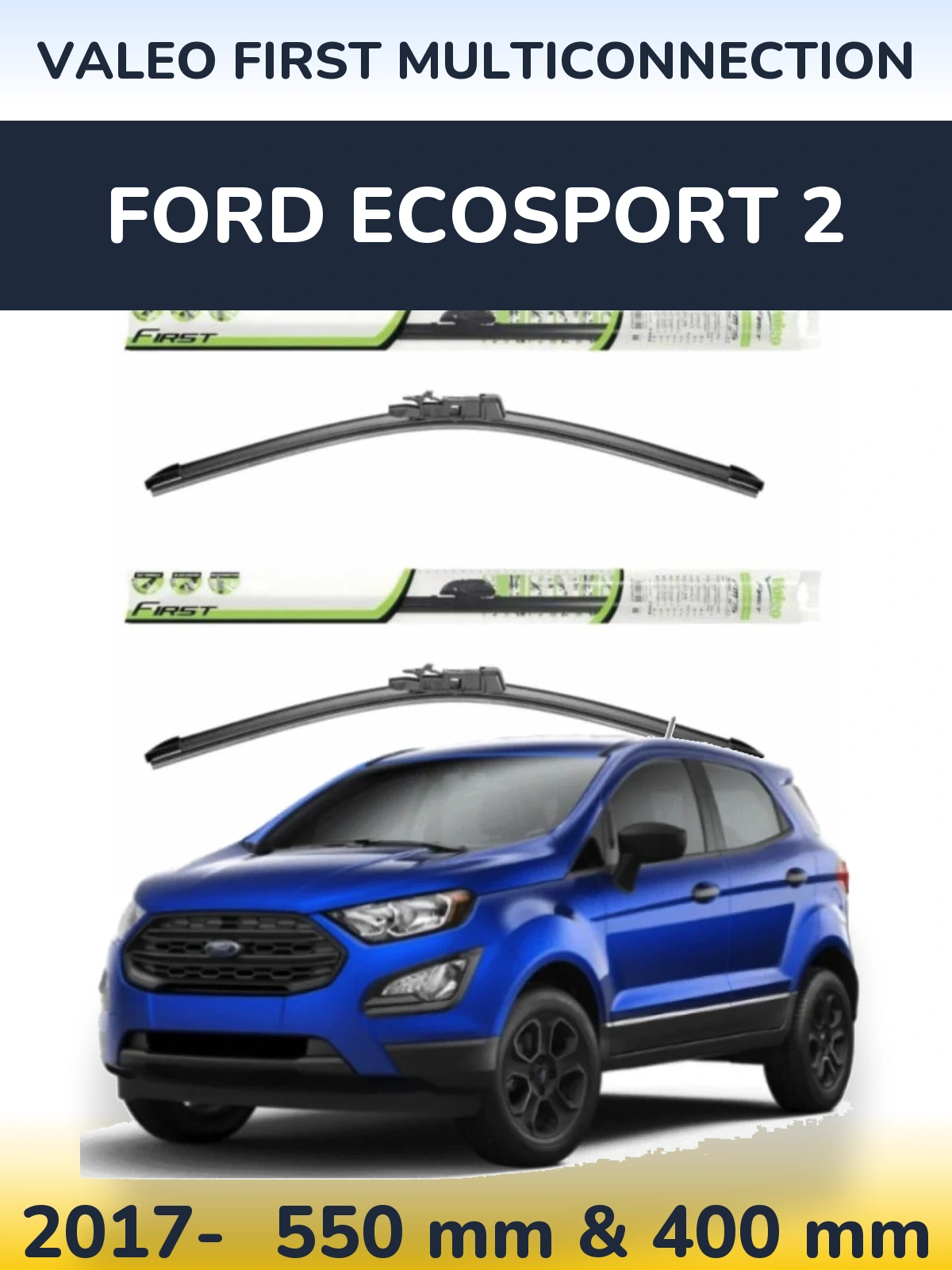 Komplet przednich wycieraczek Valeo First MultiConnection 550 & 400 mm do Ford EcoSport 2 2017-2026