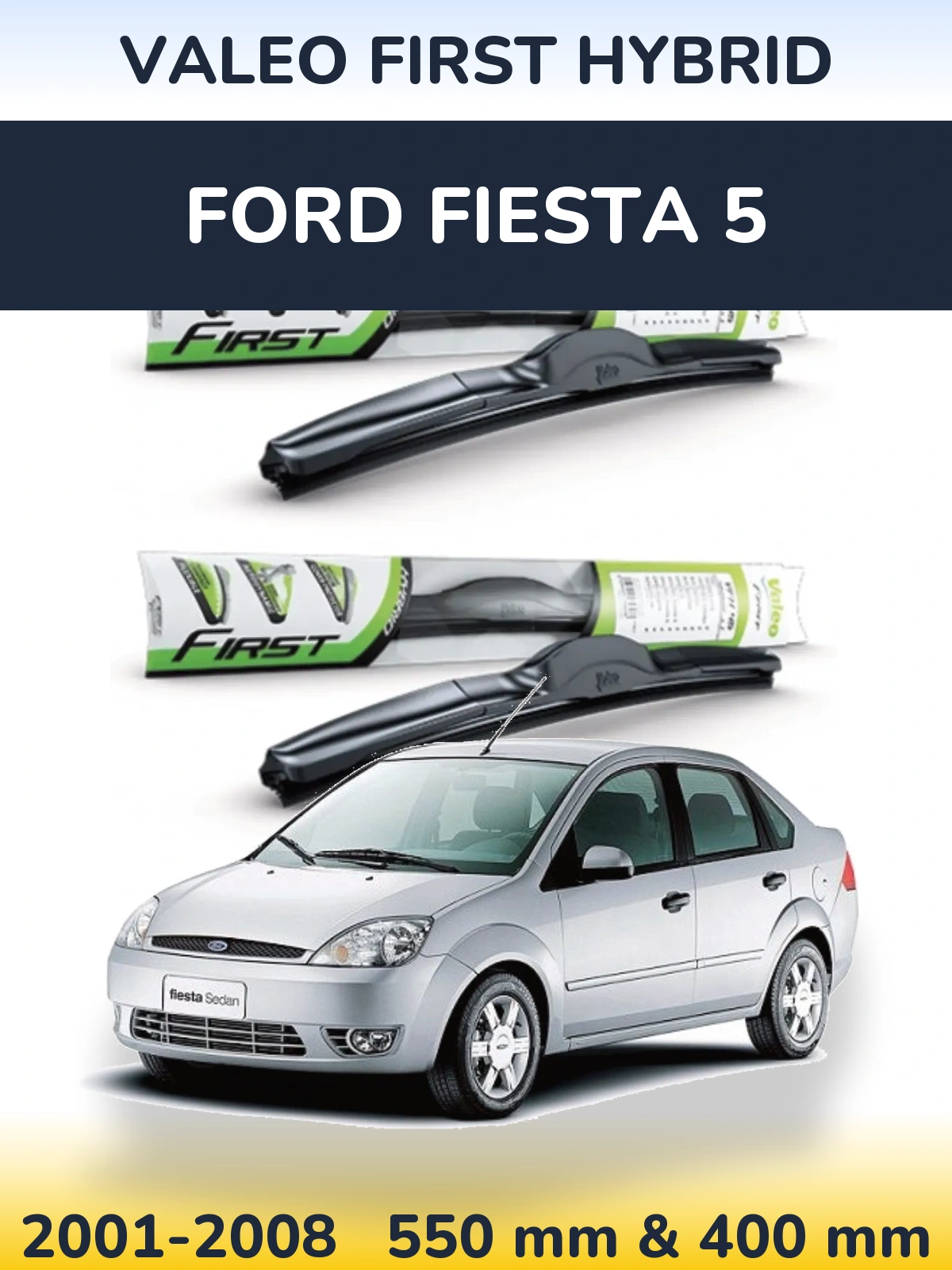 Komplet przednich wycieraczek Valeo First Hybrid 550 & 400 mm do Ford Fiesta 5 2001-2008