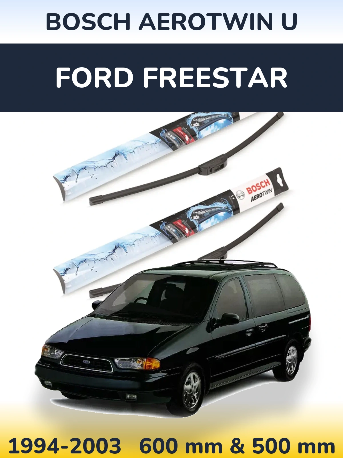 Front wiper blade set BOSCH AeroTwin U 600 & 500 mm for Ford Freestar 1994-2003