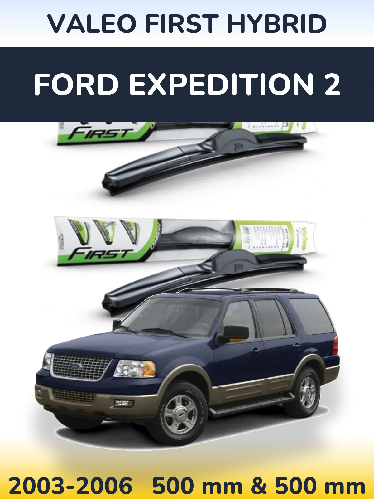 Komplet przednich wycieraczek Valeo First Hybrid 500 & 500 mm do Ford Expedition 2 2003-2006