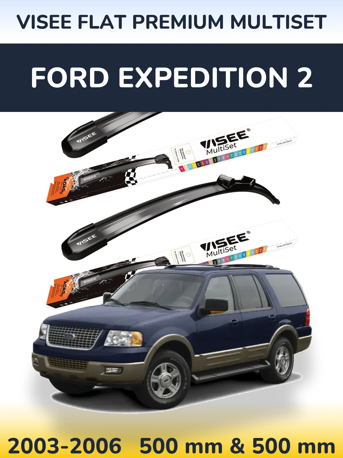 Front wiper blade set VISEE FLAT PREMIUM MultiSet 500 & 500 mm for Ford Expedition 2 2003-2006
