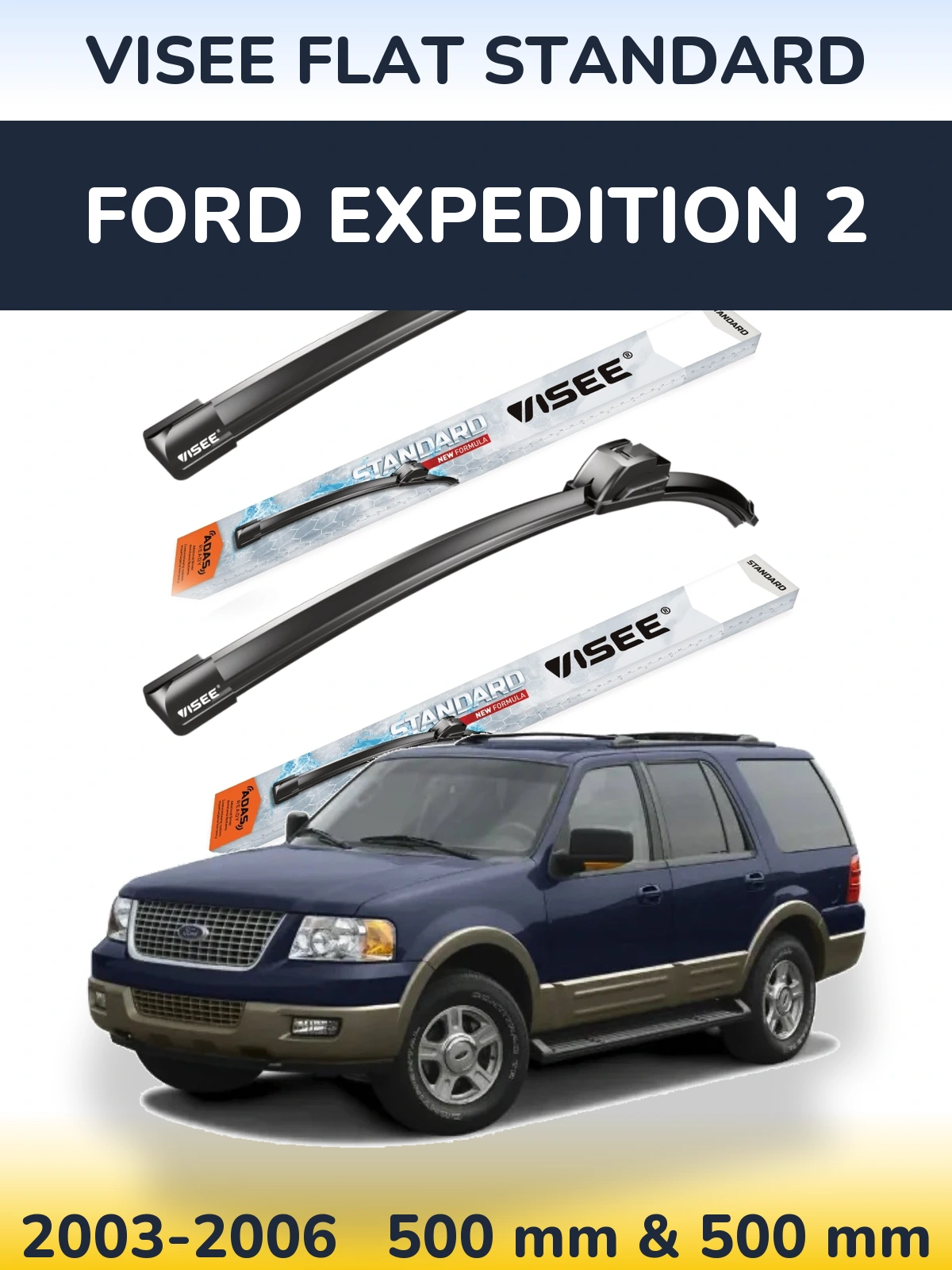 Komplet przednich wycieraczek VISEE FLAT STANDARD 500 & 500 mm do Ford Expedition 2 2003-2006