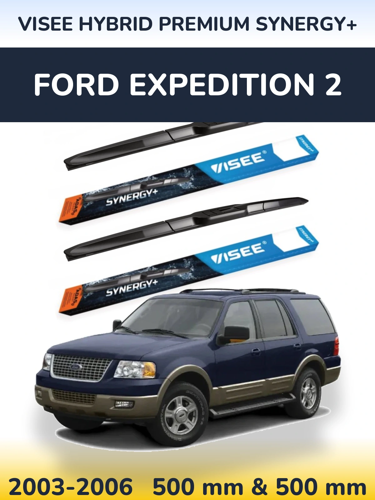 Komplet przednich wycieraczek VISEE HYBRID PREMIUM SYNERGY+ 500 & 500 mm do Ford Expedition 2 2003-2006