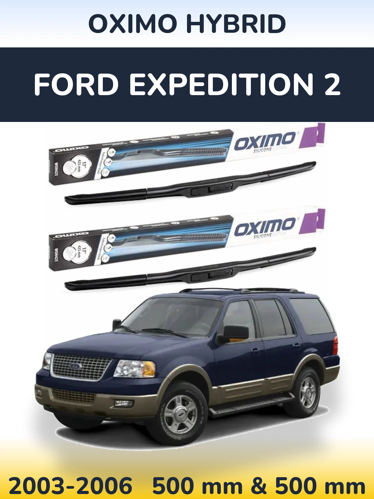 Комплект передніх щіток Oximo Hybrid 500 & 500 мм для Ford Expedition 2 2003-2006