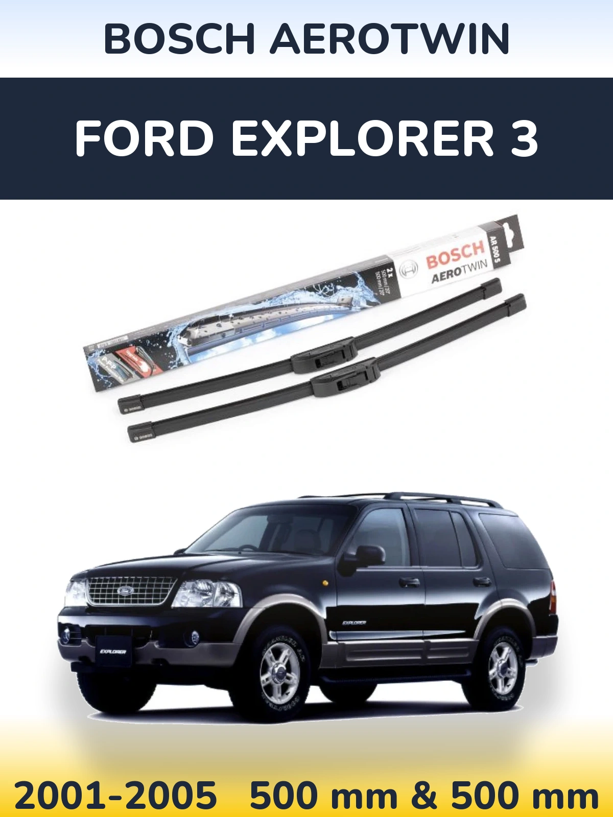 Front wiper blade set BOSCH AeroTwin 500 & 500 mm for Ford Explorer 3 2001-2005