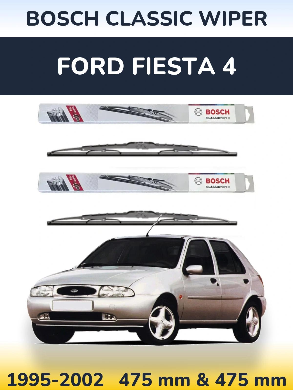 Komplet przednich wycieraczek BOSCH Classic Wiper 475 & 475 mm do Ford Fiesta 4 1995-2002