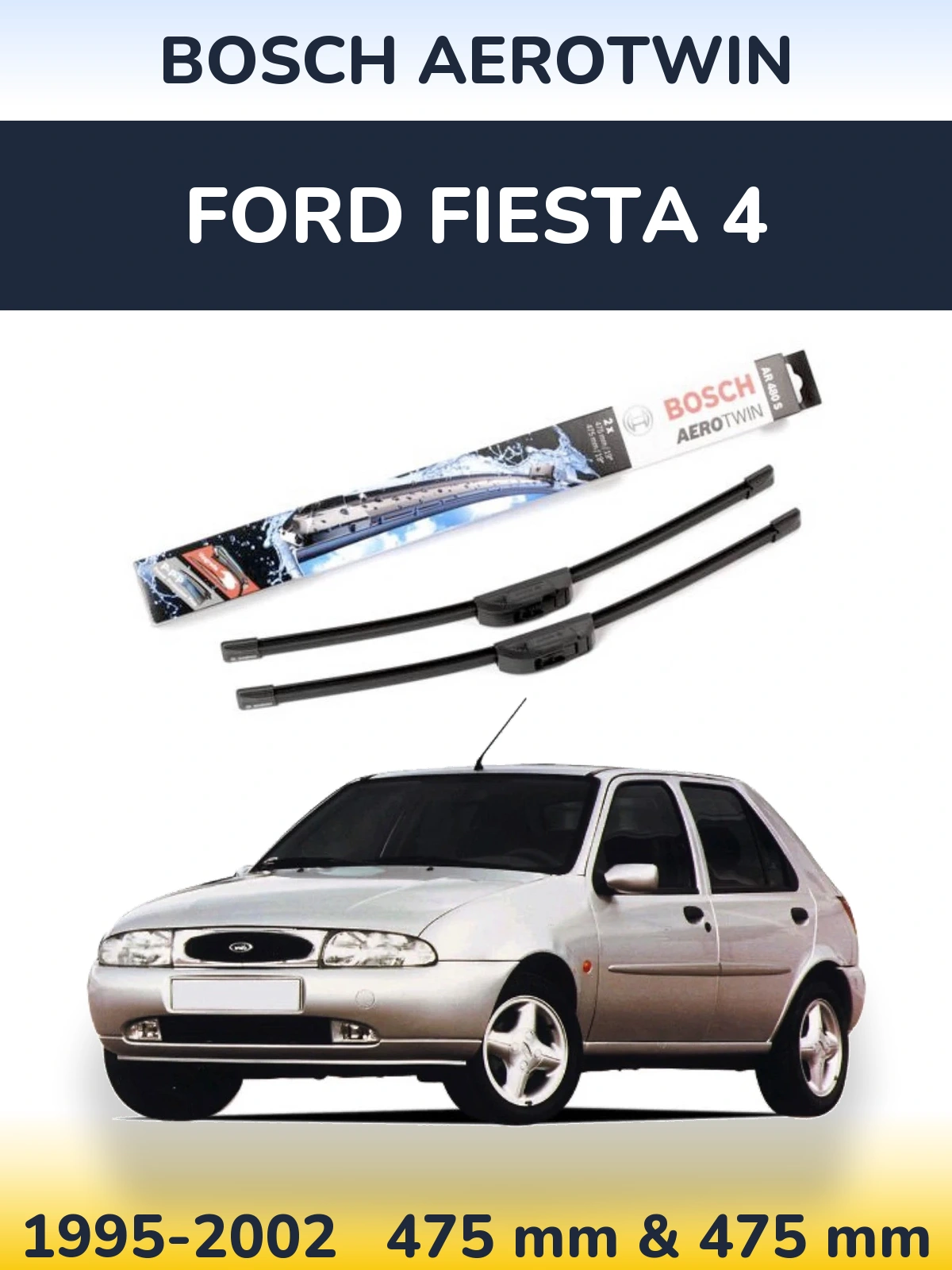 Komplet przednich wycieraczek BOSCH AeroTwin 475 & 475 mm do Ford Fiesta 4 1995-2002