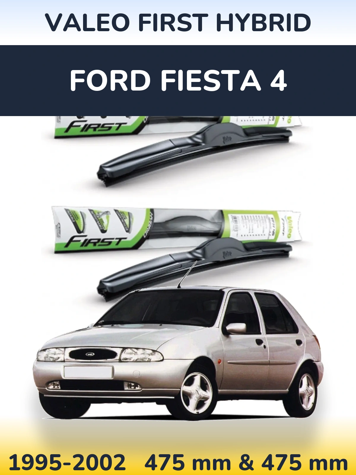 Komplet przednich wycieraczek Valeo First Hybrid 475 & 475 mm do Ford Fiesta 4 1995-2002