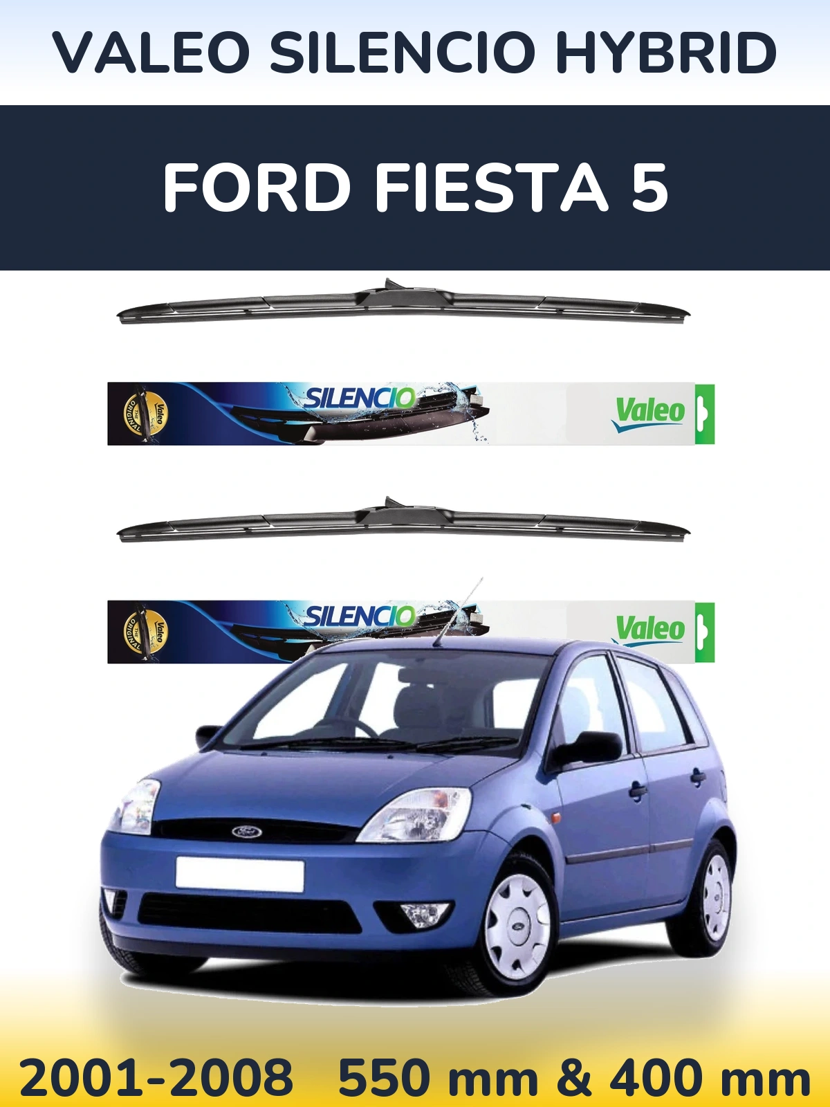 Komplet przednich wycieraczek Valeo Silencio Hybrid 550 & 400 mm do Ford Fiesta 5 2001-2008