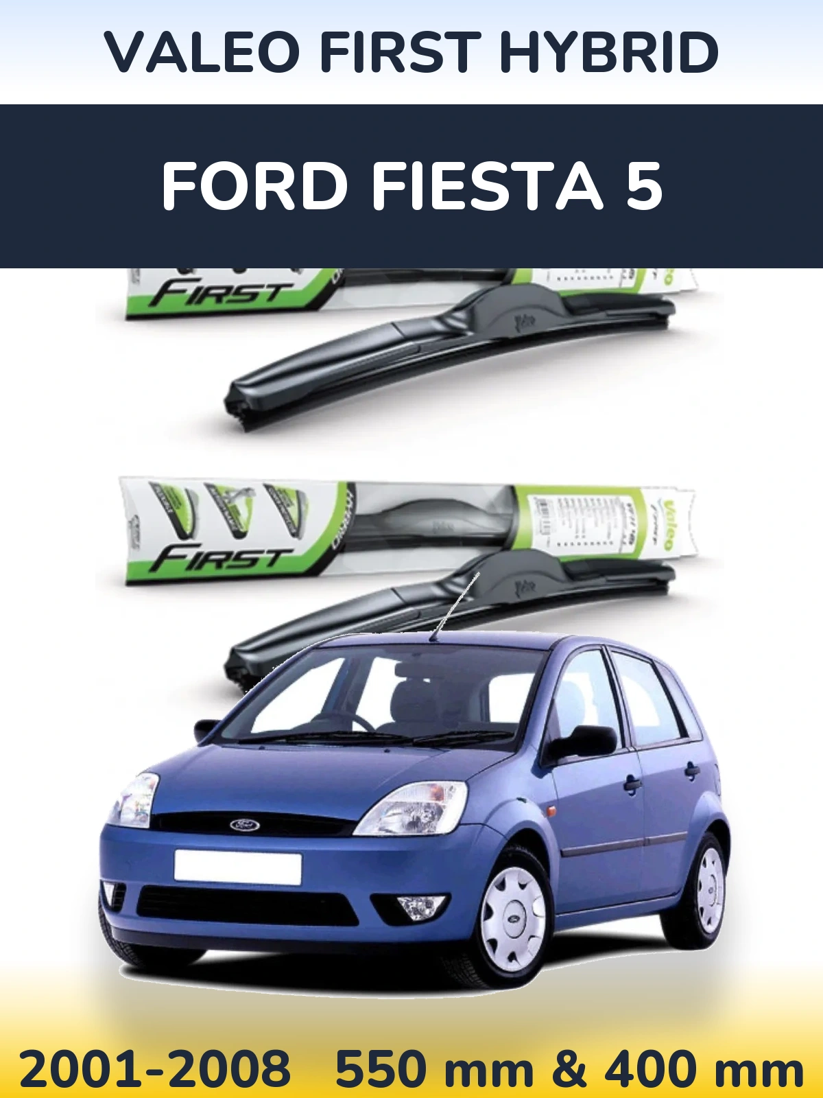 Комплект передніх щіток Valeo First Hybrid 550 & 400 мм для Ford Fiesta 5 2001-2008