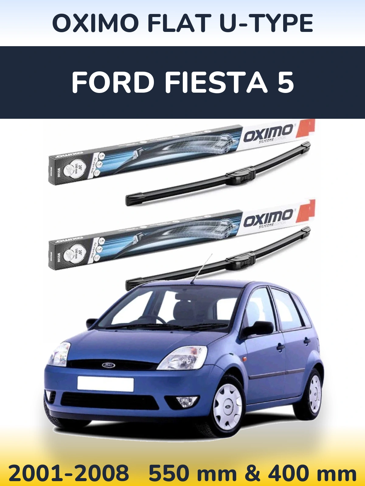 Front wiper blade set Oximo Flat U-type 550 & 400 mm for Ford Fiesta 5 2001-2008